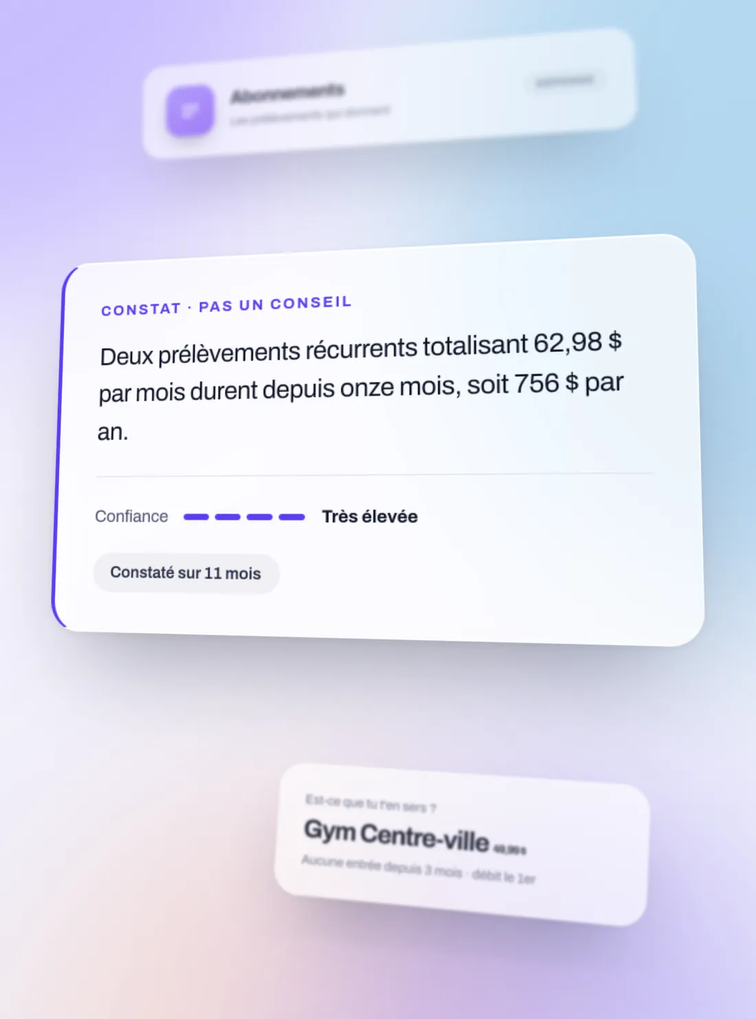 Une carte « Constat · pas un conseil » : deux prélèvements récurrents totalisant 62,98 $ par mois durent depuis onze mois, soit 756 $ par an. Confiance très élevée, constaté sur 11 mois.